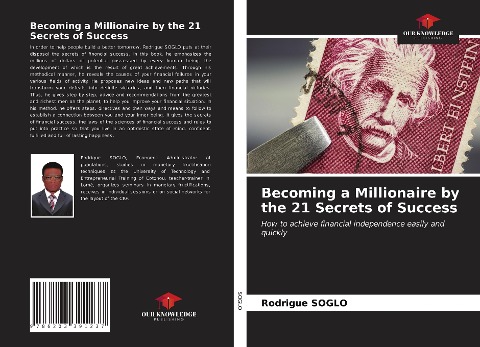 Becoming a Millionaire by the 21 Secrets of Success: How to achieve financial independence easily and quickly
