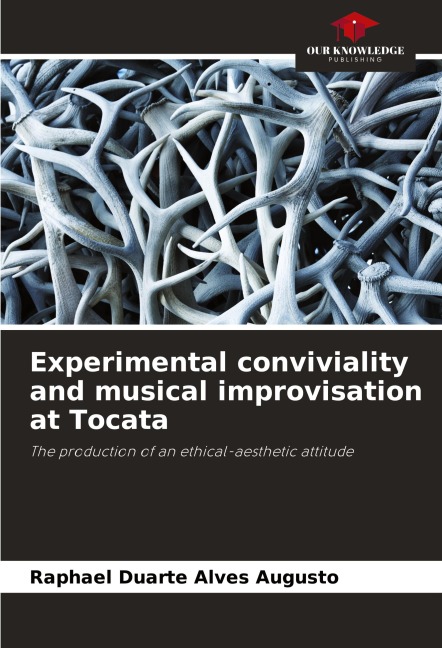 Experimental conviviality and musical improvisation at Tocata: The production of an ethical-aesthetic attitude