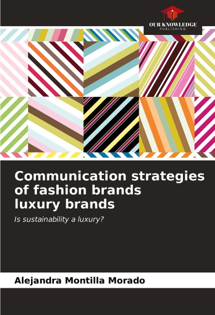 Communication strategies of fashion brands luxury brands: Is sustainability a luxury?