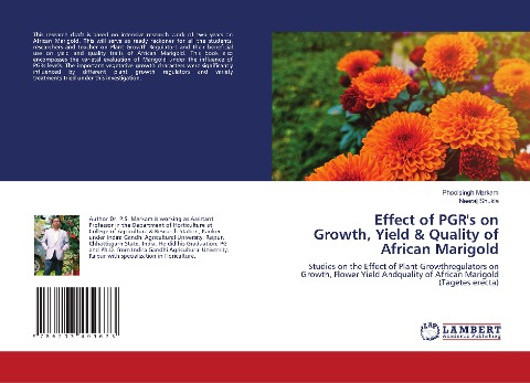 Effect of PGRs on Growth, Yield & Quality of African Marigold: Studies on the Effect of Plant Growthregulators on Growth, Flower Yield Andquality of African Marigold (Tagetes erecta)