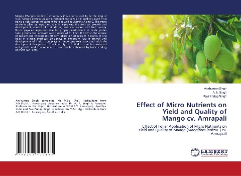 Effect of Micro Nutrients on Yield and Quality of Mango cv. Amrapali: Effect of Foliar Application of Micro Nutrients on Yield and Quality of Mango (Mangifera indicaL.) cv. Amrapali