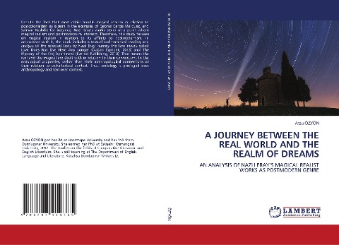A JOURNEY BETWEEN THE REAL WORLD AND THE REALM OF DREAMS: AN ANALYSIS OF NAZLI ERAYS MAGICAL REALIST WORKS AS POSTMODERN GENRE