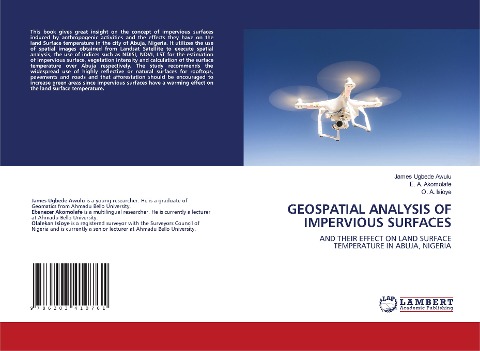 GEOSPATIAL ANALYSIS OF IMPERVIOUS SURFACES: AND THEIR EFFECT ON LAND SURFACE TEMPERATURE IN ABUJA, NIGERIA
