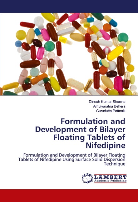 Formulation and Development of Bilayer Floating Tablets of Nifedipine: Formulation and Development of Bilayer Floating Tablets of Nifedipine Using Surface Solid Dispersion Technique