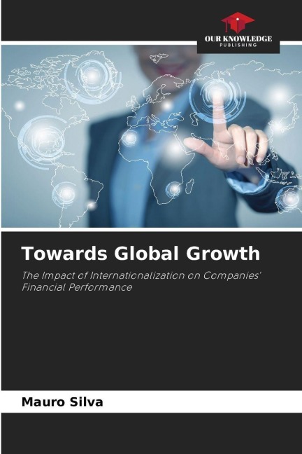Towards Global Growth: The Impact of Internationalization on Companies Financial Performance