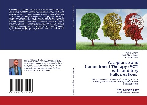 Acceptance and Commitment Therapy (ACT) with auditory hallucinations: PH.D thesis for the effect of applying ACT on auditory hallucinations among patients with schizophrenia