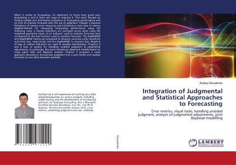 Integration of Judgmental and Statistical Approaches to Forecasting: Error metrics, visual tools, handling unaided judgment, analysis of judgmental adjustments, joint Bayesian modelling