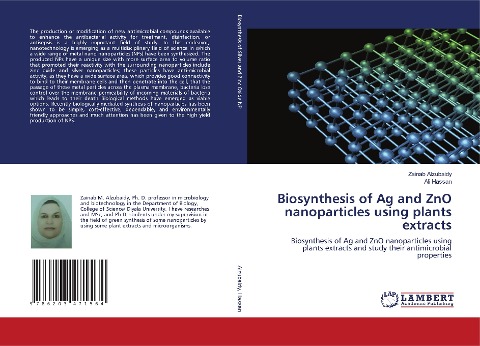 Biosynthesis of Ag and ZnO nanoparticles using plants extracts: Biosynthesis of Ag and ZnO nanoparticles using plants extracts and study their antimicrobial properties