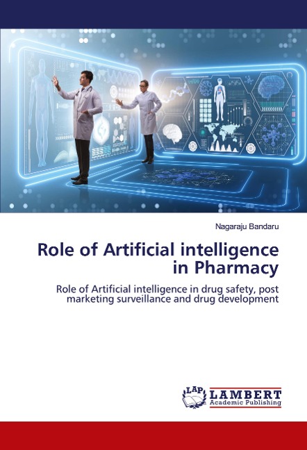 Role of Artificial intelligence in Pharmacy: Role of Artificial intelligence in drug safety, post marketing surveillance and drug development