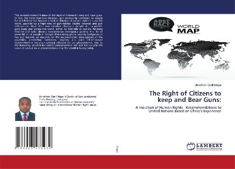 The Right of Citizens to keep and Bear Guns:: A Violation of Human Rights - Recommendations to United Nations Based on Chinas Experience