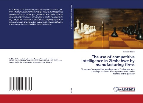 The use of competitive intelligence in Zimbabwe by manufacturing firms: The use of competitive intelligence in Zimbabwe as a strategic business management tool in the manufacturing sector