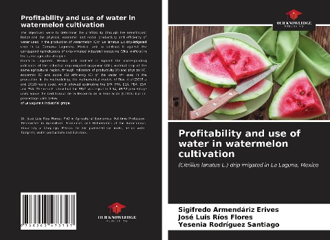 Profitability and use of water in watermelon cultivation: (Citrillus lanatus L.) drip irrigated in La Laguna, Mexico