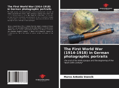 The First World War (1914-1918) in German photographic portraits: The End of the Belle Époque and the Beginning of the Brief 20th Century