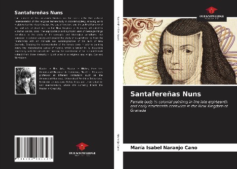 Santafereñas Nuns: Female body in colonial painting in the late eighteenth and early nineteenth centuries in the New Kingdom of Granada