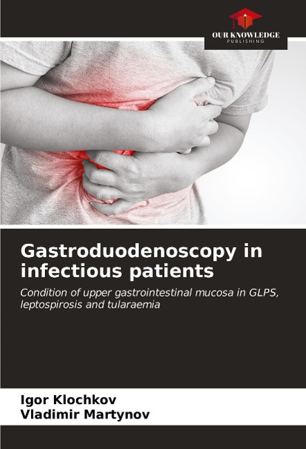 Gastroduodenoscopy in infectious patients: Condition of upper gastrointestinal mucosa in GLPS, leptospirosis and tularaemia