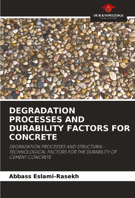 DEGRADATION PROCESSES AND DURABILITY FACTORS FOR CONCRETE: DEGRADATION PROCESSES AND STRUCTURAL-TECHNOLOGICAL FACTORS FOR THE DURABILITY OF CEMENT CONCRETE