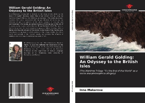 William Gerald Golding: An Odyssey to the British Isles: (The Maritime Trilogy To the End of the World as a social and philosophical allegory)