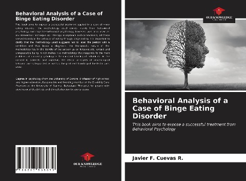 Behavioral Analysis of a Case of Binge Eating Disorder: This book aims to expose a successful treatment from Behavioral Psychology