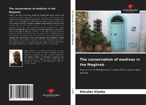 The conservation of medinas in the Maghreb: Approach to the heritage issue of Tunisian, Moroccan and Libyan old cities