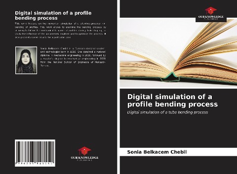 Digital simulation of a profile bending process: Digital simulation of a tube bending process