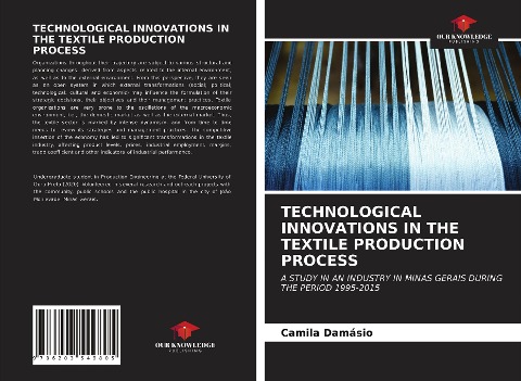 TECHNOLOGICAL INNOVATIONS IN THE TEXTILE PRODUCTION PROCESS: A STUDY IN AN INDUSTRY IN MINAS GERAIS DURING THE PERIOD 1995-2015