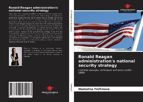 Ronald Reagan administrations national security strategy: Cold War concepts, techniques and tactics (1981-1989)