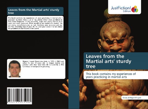 Leaves from the Martial arts' sturdy tree: This book contains my experiences of years practicing in martial arts