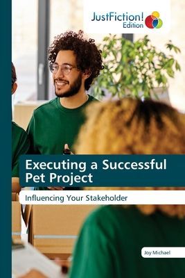 Executing a Successful Pet Project: Influencing Your Stakeholder