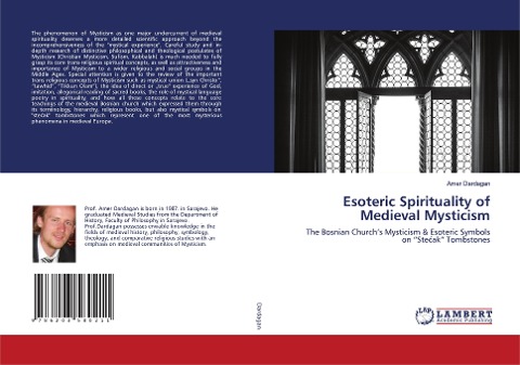 Esoteric Spirituality of Medieval Mysticism: The Bosnian Church's Mysticism & Esoteric Symbols on "Ste¿ak" Tombstones