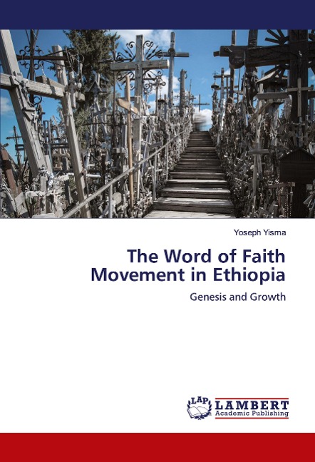 The Word of Faith Movement in Ethiopia: Genesis and Growth