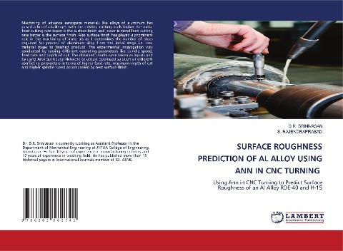 SURFACE ROUGHNESS PREDICTION OF AL ALLOY USING ANN IN CNC TURNING: Using Ann in CNC Turning to Predict Surface Roughness of an Al Alloy RDE-40 and H-15