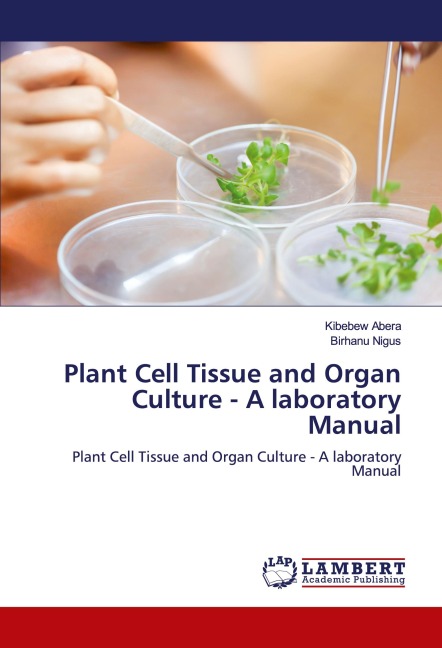 Plant Cell Tissue and Organ Culture - A laboratory Manual: Plant Cell Tissue and Organ Culture - A laboratory Manual