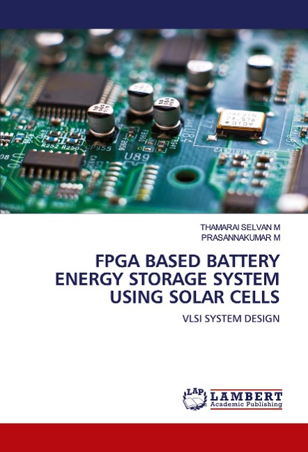 FPGA BASED BATTERY ENERGY STORAGE SYSTEM USING SOLAR CELLS: VLSI SYSTEM DESIGN