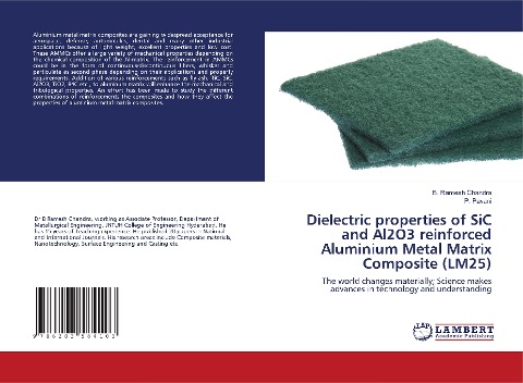Dielectric properties of SiC and Al2O3 reinforced Aluminium Metal Matrix Composite (LM25): The world changes materially; Science makes advances in technology and understanding