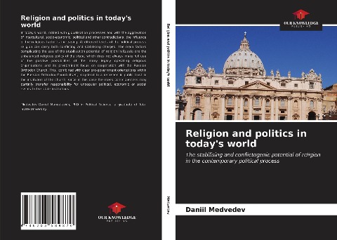 Religion and politics in todays world: The stabilising and conflictogenic potential of religion in the contemporary political process
