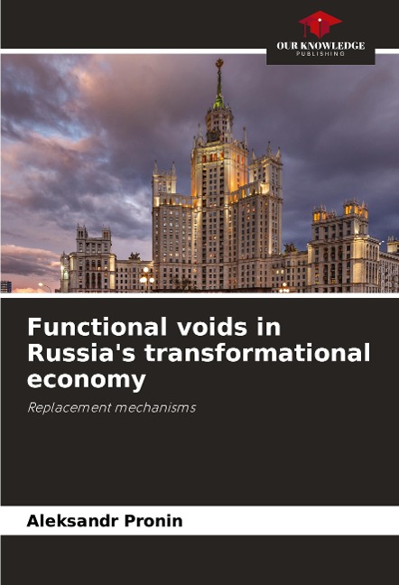 Functional voids in Russias transformational economy: Replacement mechanisms