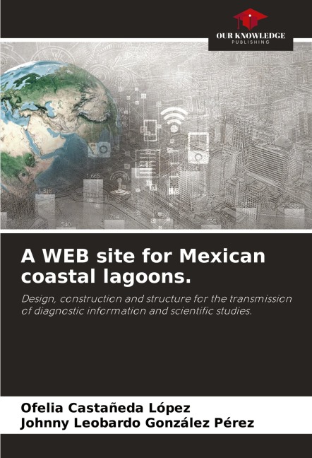 A WEB site for Mexican coastal lagoons.: Design, construction and structure for the transmission of diagnostic information and scientific studies.