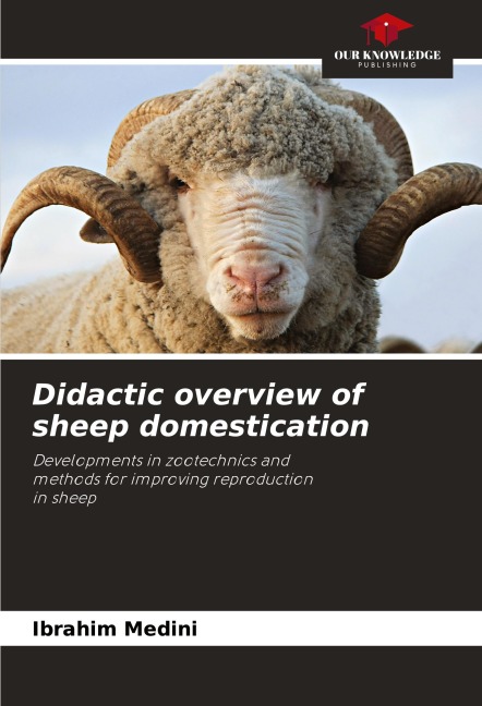 Didactic overview of sheep domestication: Developments in zootechnics andmethods for improving reproductionin sheep