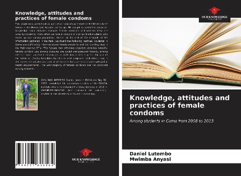 Knowledge, attitudes and practices of female condoms: Among students in Goma from 2008 to 2013