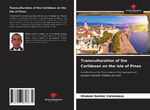 Transculturation of the Caribbean on the Isle of Pines: Contributions to the Pinera culture of the Caymanian and Jamaican emigrants. Traditions and roots