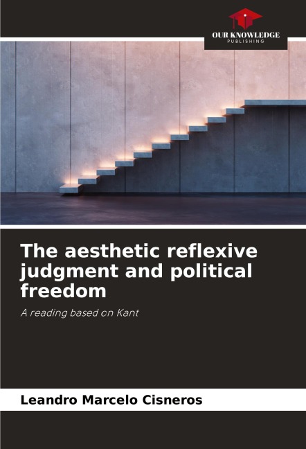 The aesthetic reflexive judgment and political freedom: A reading based on Kant