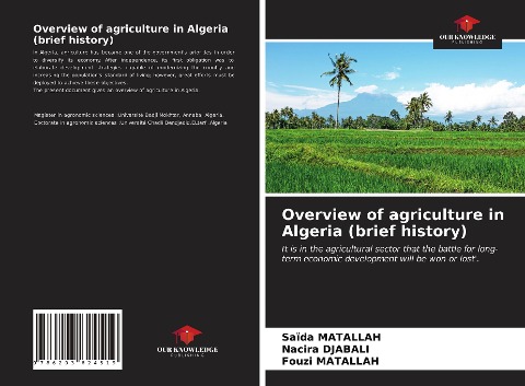 Overview of agriculture in Algeria (brief history): It is in the agricultural sector that the battle for long-term economic development will be won or lost.