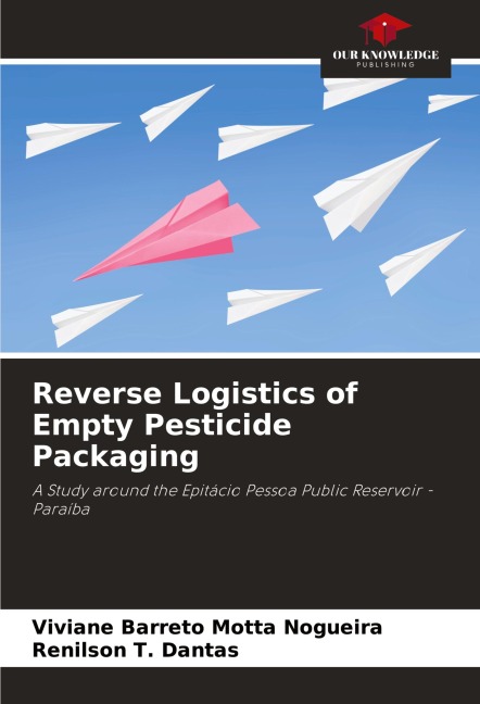Reverse Logistics of Empty Pesticide Packaging: A Study around the Epitácio Pessoa Public Reservoir - Paraíba