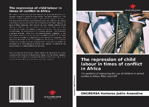The repression of child labour in times of conflict in Africa: The problem of repressing the use of children in armed conflict in Africa: MALI and CAR