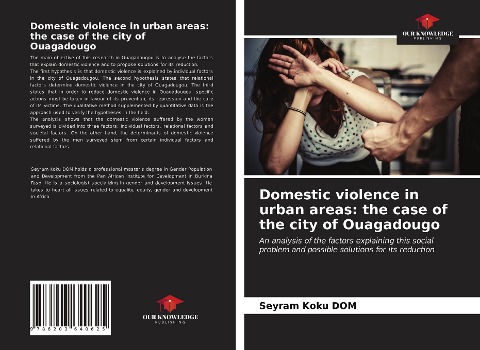 Domestic violence in urban areas: the case of the city of Ouagadougo: An analysis of the factors explaining this social problem and possible solutions for its reduction