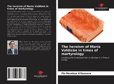 The heroism of María Valdizán in times of martyrology: Unveiling the Undeclared War on Women in a Time of Unrest