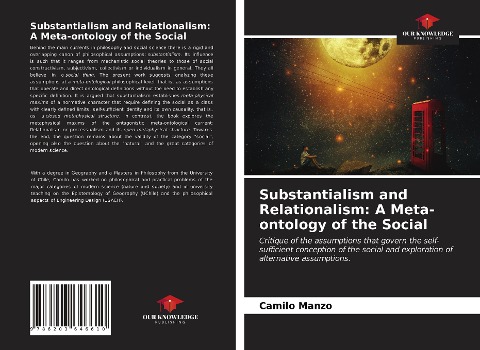 Substantialism and Relationalism: A Meta-ontology of the Social: Critique of the assumptions that govern the self-sufficient conception of the social and exploration of alternative assumptions.