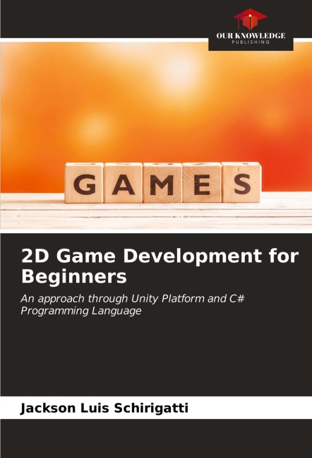 2D Game Development for Beginners: An approach through Unity Platform and C# Programming Language