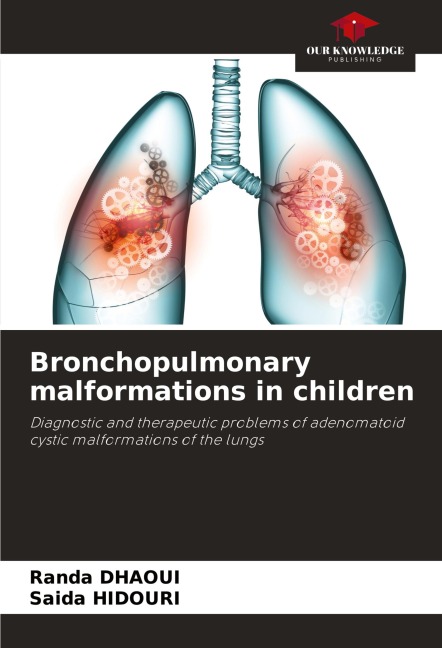 Bronchopulmonary malformations in children: Diagnostic and therapeutic problems of adenomatoid cystic malformations of the lungs