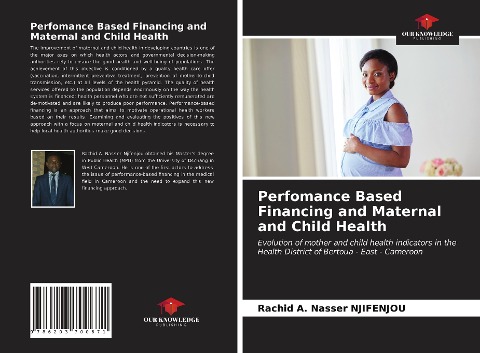 Perfomance Based Financing and Maternal and Child Health: Evolution of mother and child health indicators in the Health District of Bertoua - East - Cameroon